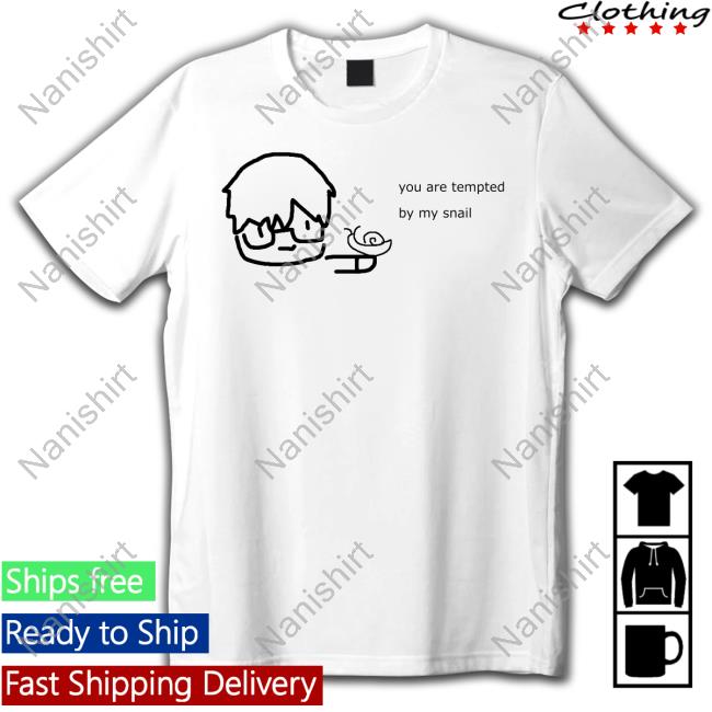 You Are Tempted By My Snail Tee