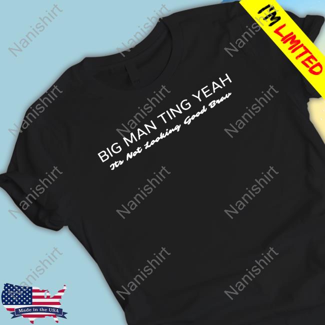 Big Man Ting Yeah Its Not Looking Good Brav Sweatshirt
