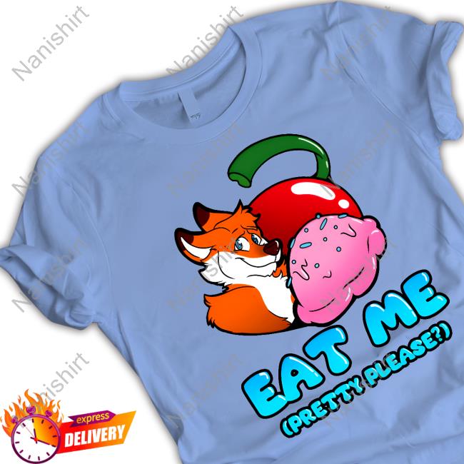 Eat Me Pretty Please Shirt