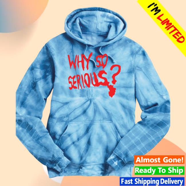 Tee Shirt Palace Why So Serious Tie Dye Hoodie Carolina Blue Teeshirtpalace