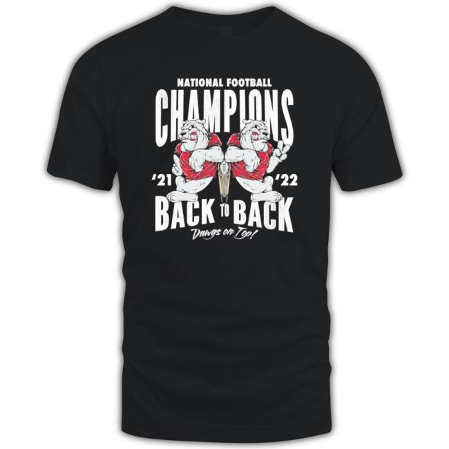Georgia Bulldogs National Football Back To Back Champions Dawgs On Top shirt