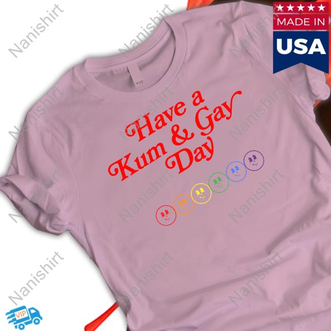 Have A Kum & Gay Day T-Shirt