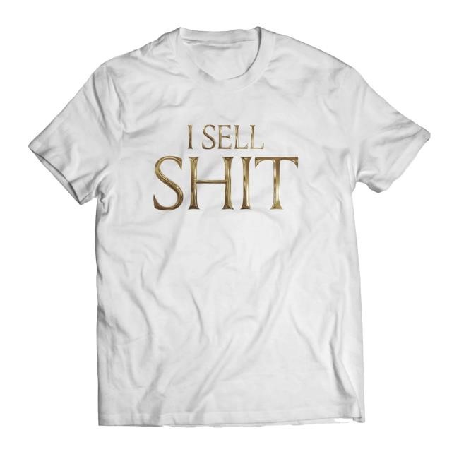 I Sell Shit Tee Shirt