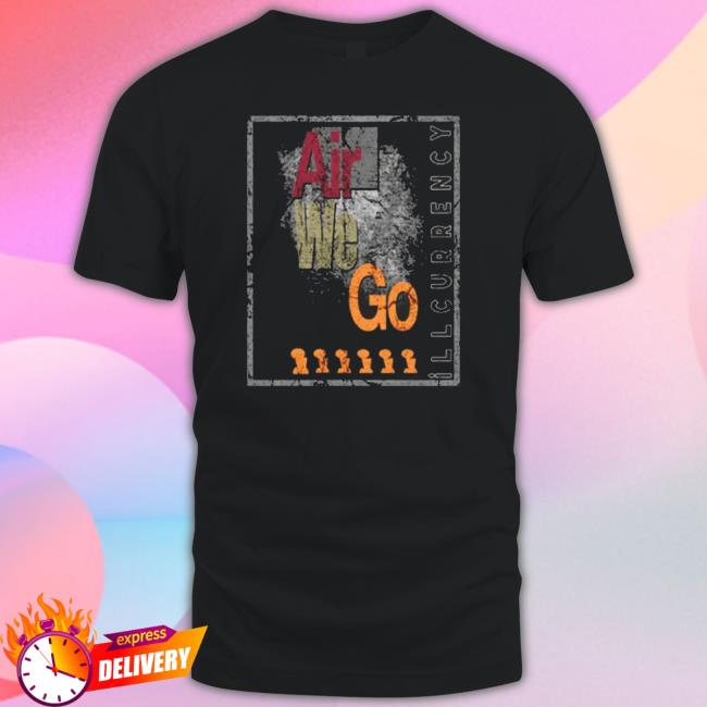 Air We Go Illcurrency 2023 T-Shirt