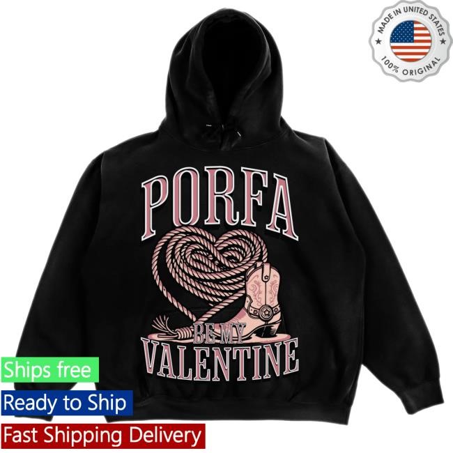 Porfavorthebrand Porfa Be My Valentine Sweatshirt Hoodie