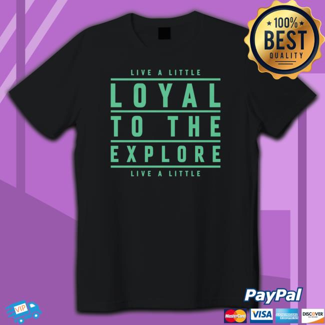 Official Team Moe Sargi Shop Loyal To The Explore Tee