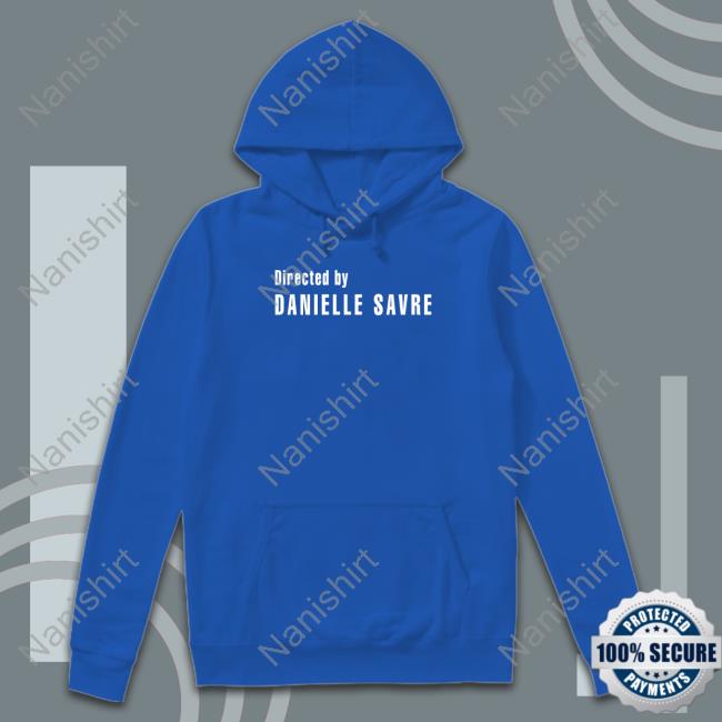 Directed By Danielle Savre Hoodie