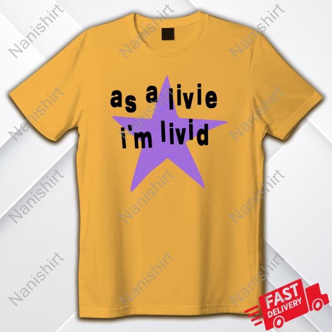 Official As A Livie I'm Livid Hot Shirt