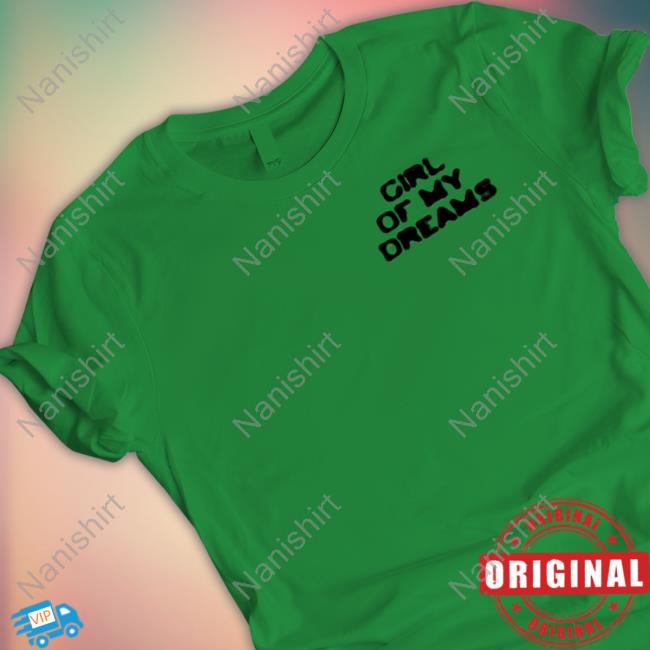 Official Girl Of My Dreams Tee Shirt
