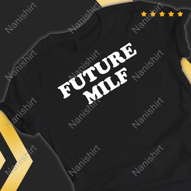 Danny Duncan Merch Future Milf T Shirt Dannyduncan69