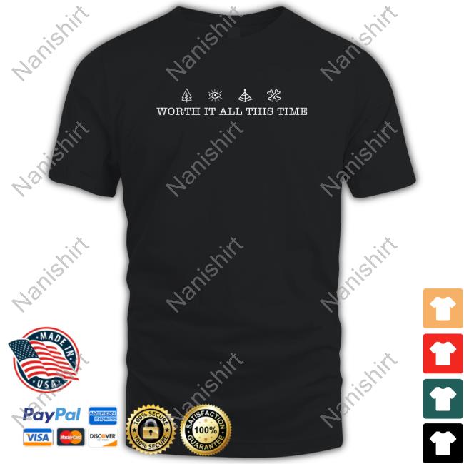 Official Worth It All This Time Shirts