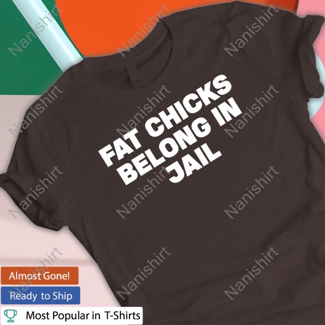 Fat Chicks Belong In Jail Hoodie