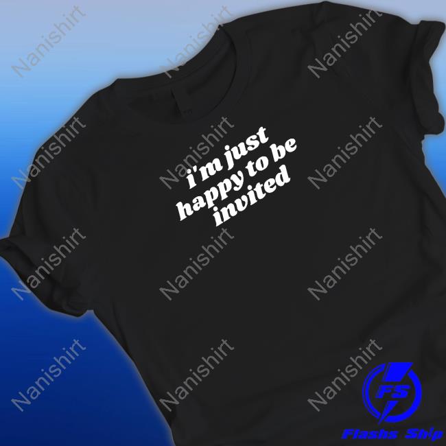 Swell Entertainment Merch I'm Just Happy To Be Invited Tee Shirt