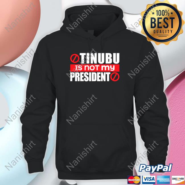 Tinubu Is Not My President Tee