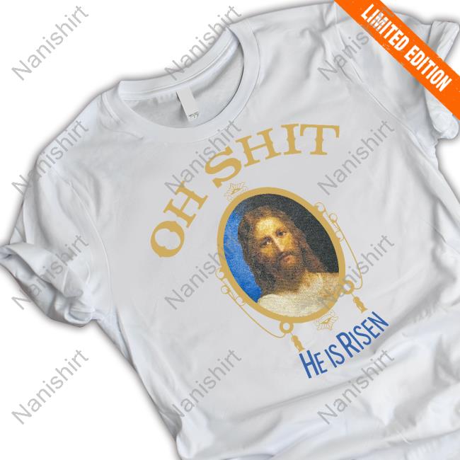 Oh Shit He Is Risen Sweatshirt