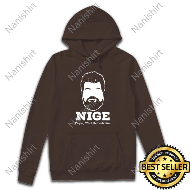 Official Nige Merch Nige Playing What He Feels Like Shirt New Station For Canberra