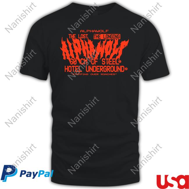 Alphawolf Merch The Lost The Longing So Cm Of Steel Hotel Underground Stepping Over Roaches Long Sleeved T Shirt