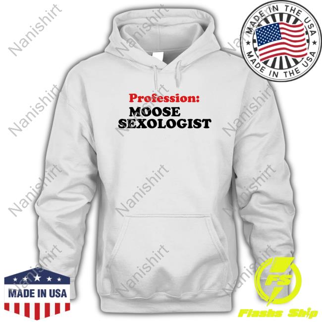 Profession Moose Sexologist Shirts Targetedshirts