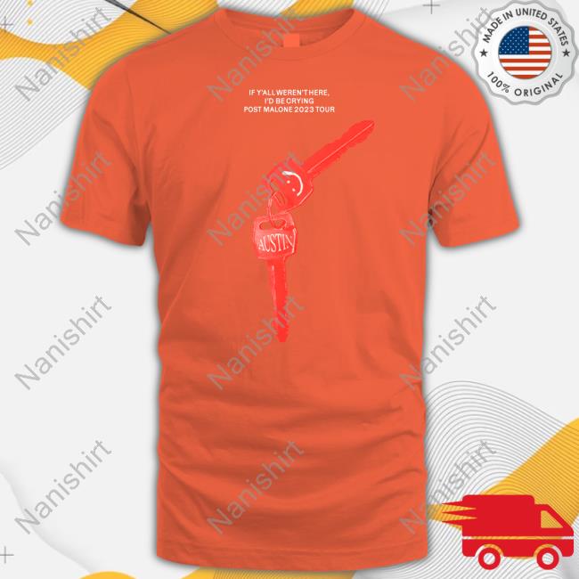 If Y'all Weren't Here I'd Be Crying Post Malone 2023 Tour Shirt