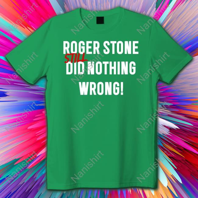 Roger Stone Still Did Nothing Wrong Hoodie Rogerjstonejr Roger Stone Still Did Nothing Wrong Tank Top Rogerjstonejr