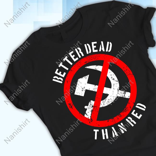 Hammer And Sickle Flag Better Dead Than Red Shirt RazörFist