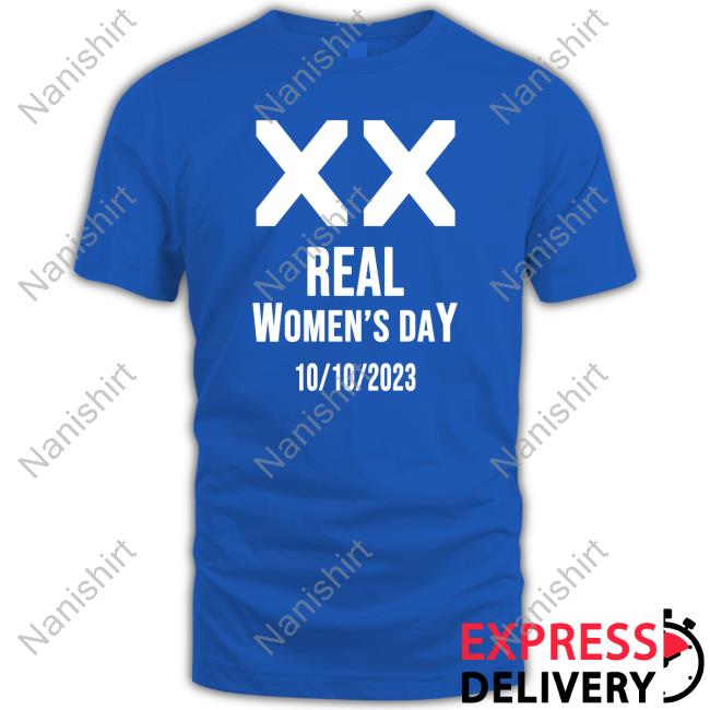 Official XX Real Women's Day 10 10 2023 T Shirts