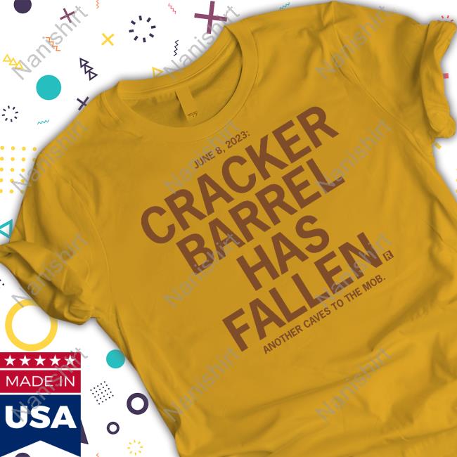June 8 2023 Cracker Barrel Has Fallen Another Caves To The Mob Shirt
