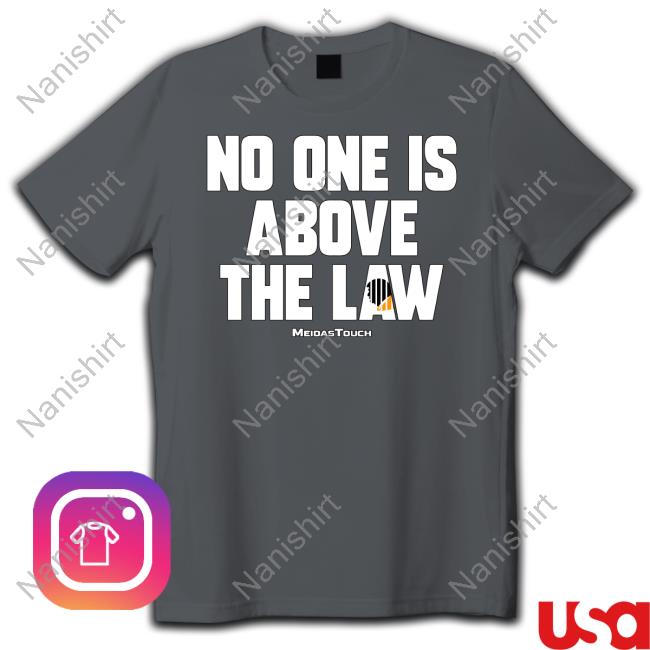 No One Is Above The Law Long Sleeve T-Shirt