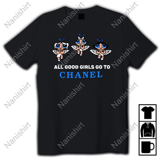 All Good Girls Go To Chanel Bad Girls Go To Gucci Black Tee