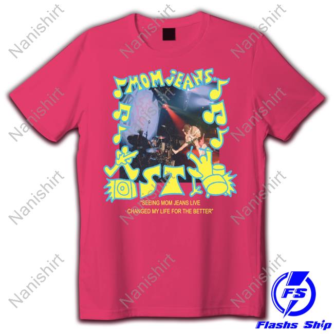 Mom Jeans Black Photo Seeing Mom Jeans Live Changed My Life For The Better Tee