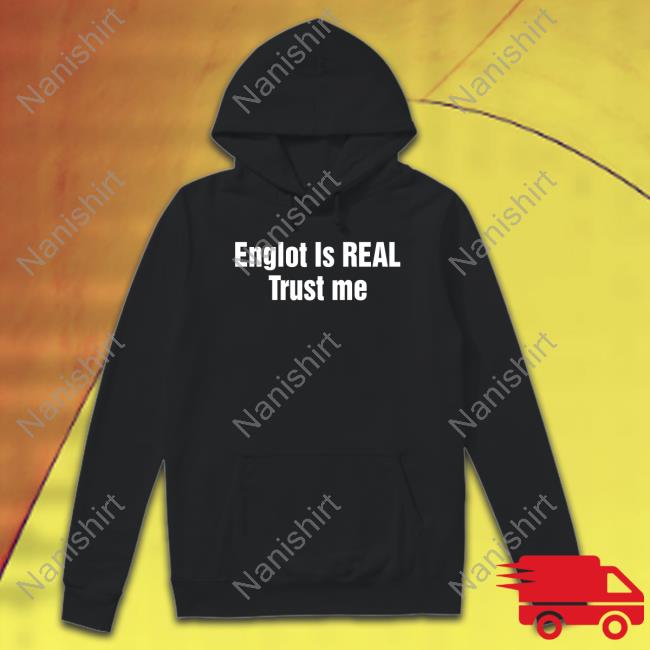 Official Englot Is Real Trust Me Crewneck Sweatshirt