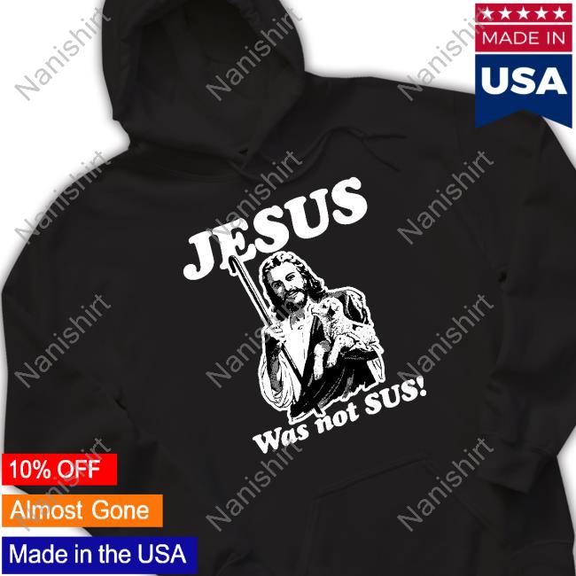 Official Jesus Was Not Sus Sweatshirt