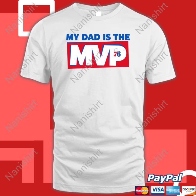 Philadelphia 76Ers Joel Embiid My Dad Is The Mvp T Shirts