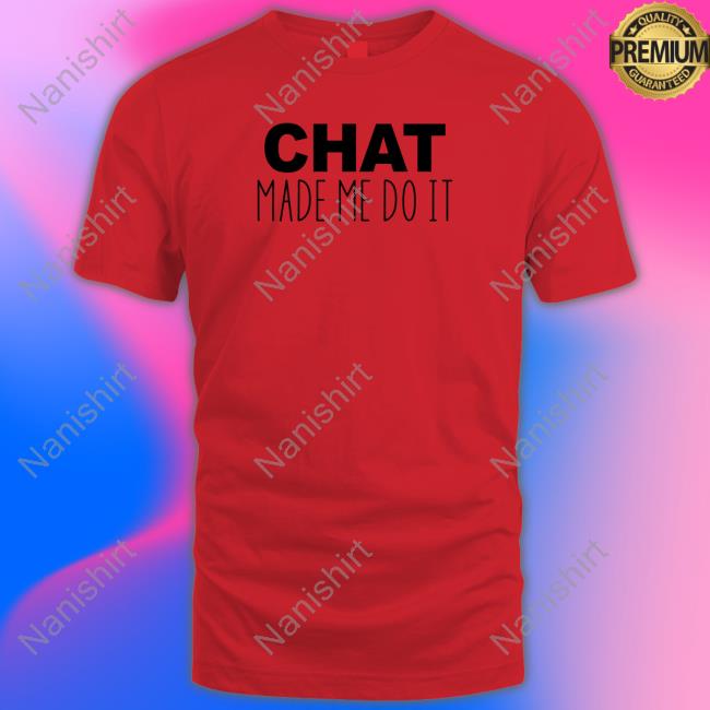 Chat Made Me Do It Shirt Tails Sweeettails