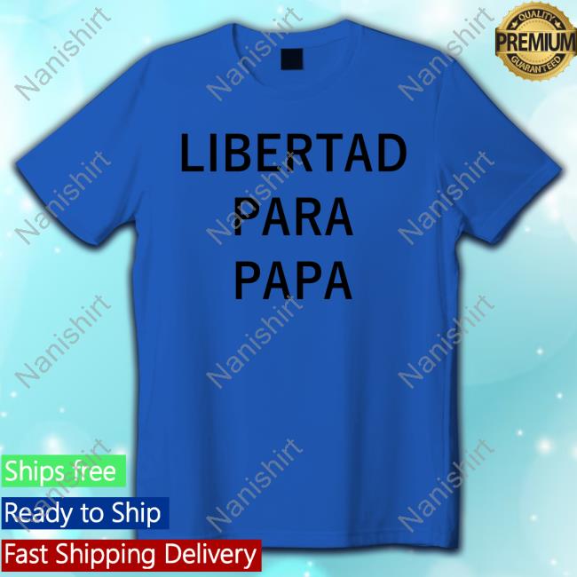 Libertad Para Papa T-Shirt