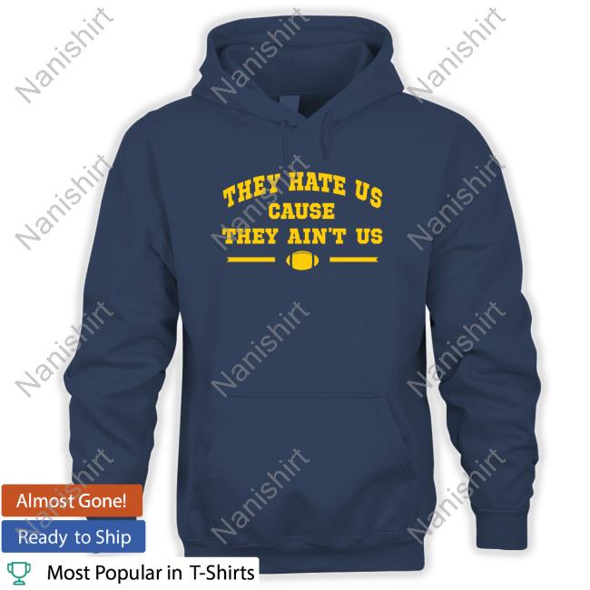 Official They Hate Us Cause They Ain't Us Tee