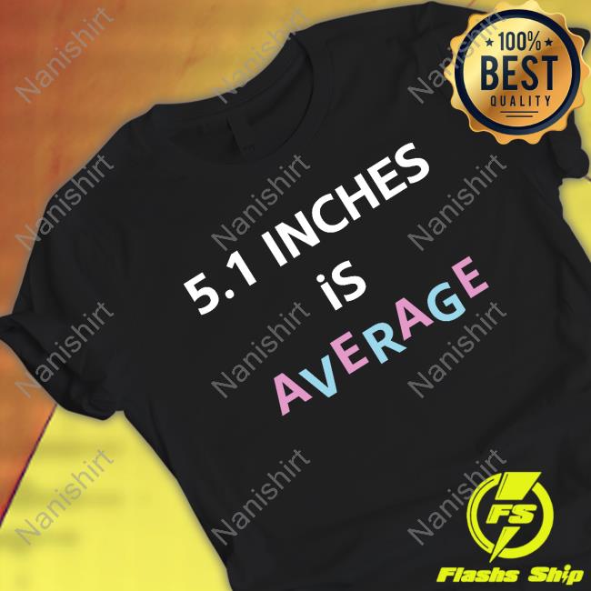 Official 5.1 Inches Is Average T-Shirt