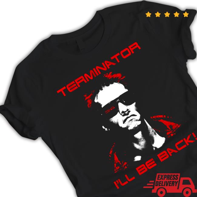 Terminator I'll Be Back Shirt 2024