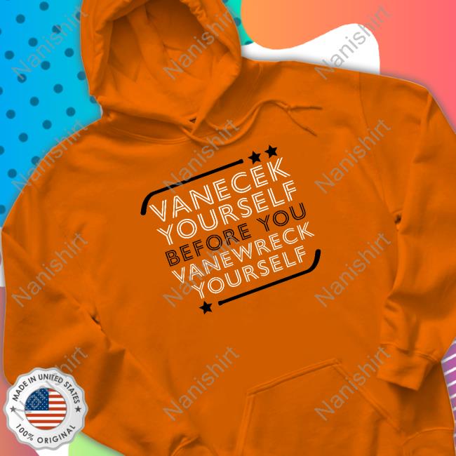 Vanecek Yourself Before You Vanewreck Yourself Long Sleeve T Shirt Official Vanecek Yourself Before You Vanewreck Yourself Shirts