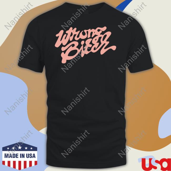 Wrong Bitch Sweatshirt Wrong Bitch Tee