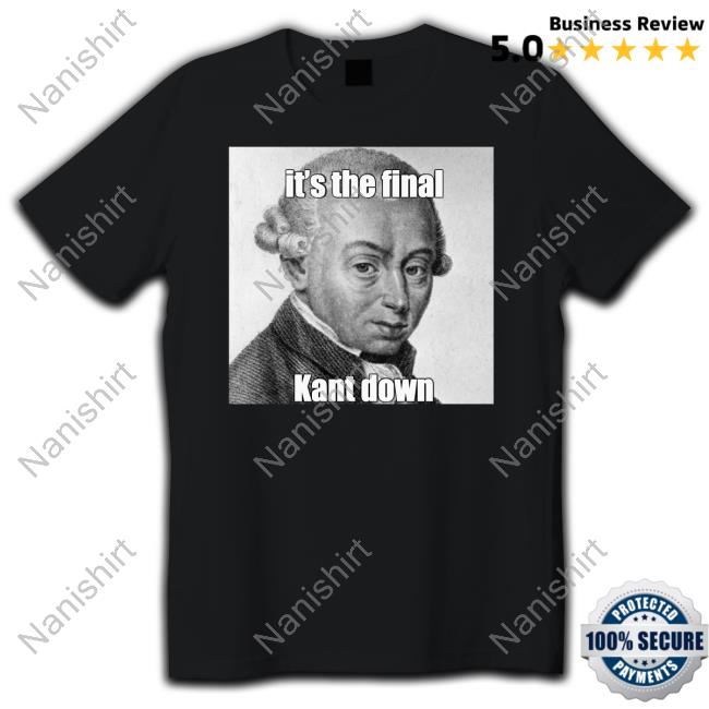 It’S The Final Kant Down Shirt