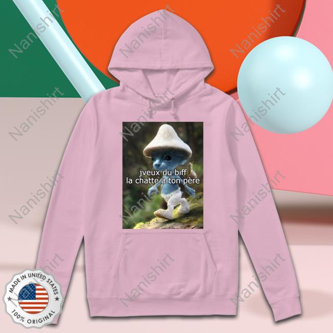 Official Jveux Du Biff La Chatte À Ton Père T Shirts Meme Jveux Du Biff La Chatte À Ton Père Hoodie