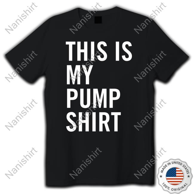 This Is My Pump Shirt Tee