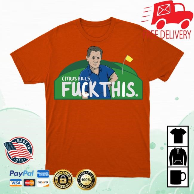 Citrus Hills Fuck This Tee Shirt Section 10