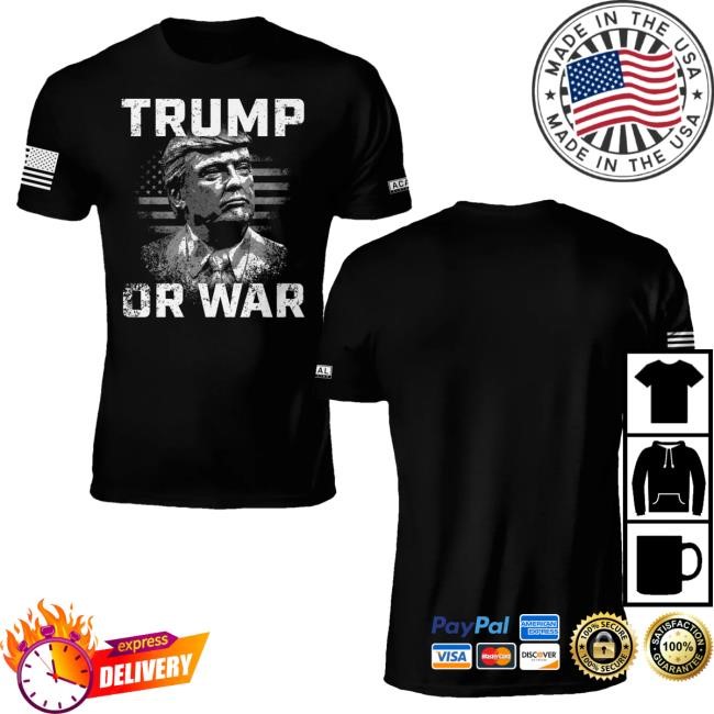 Official Acal Clothing Shop Merch Trump Or War Shirt 2024