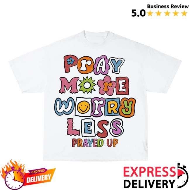 Prayed Up Apparel Pr^yed Pray More Worry Less Unisex Shirt New