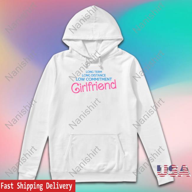 Long Term Long Distance Low Commitment Girlfriend Shirt Shitheadsteve