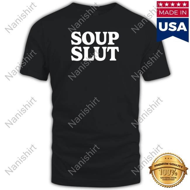 Soup Slut T-Shirt