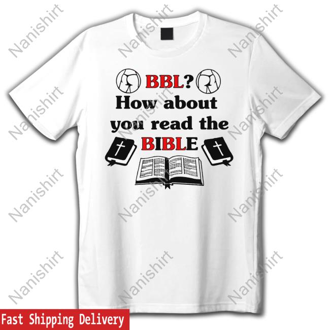 BBL How About You Read The Bible Shirts