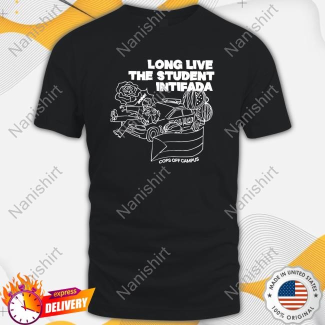 Long Live The Student Intifada Tee Shirt